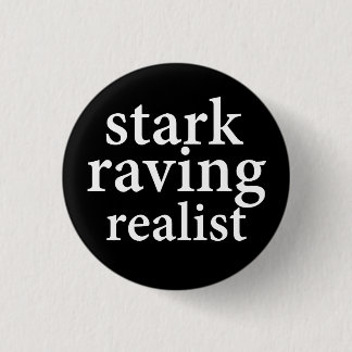 "STARK RAVING REALIST" RONDE BUTTON 3,2 CM