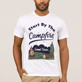 Start By The Campfire Good Times T-shirt