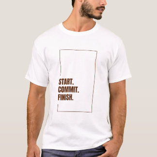 START. Commit. Finish. T-shirt