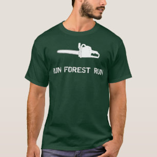 Start Forest Run Logging Industry Chainsee T-shirt