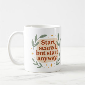 Start scared, but start anyway - Mug Koffiemok