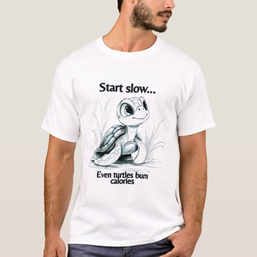 Start slow...even turtles burn calories t-shirt (Voorkant)