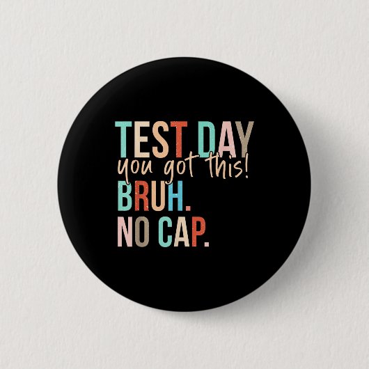 Start State Testing Day Motivatie Je hebt deze BR Ronde Button 5,7 Cm (Voorkant)