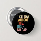 Start State Testing Day Motivatie Je hebt deze BR Ronde Button 5,7 Cm (Voorkant /achterkant)