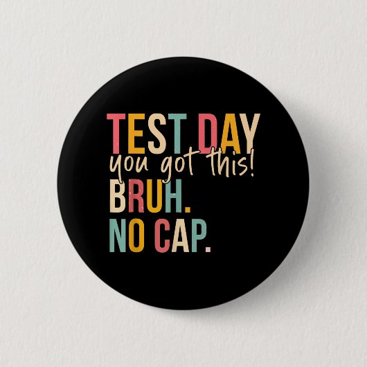 Start State Testing Day Motivatie Je hebt deze BR Ronde Button 5,7 Cm (Voorkant)