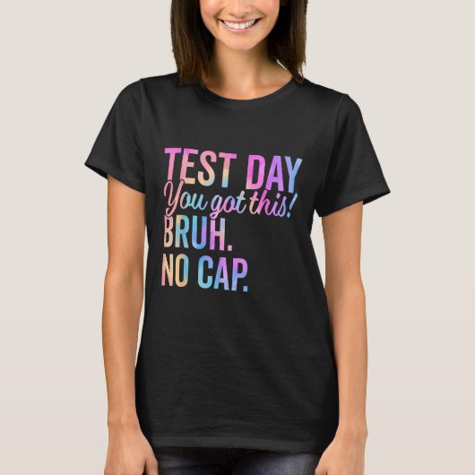 Start State Testing Day Motivatie Je hebt deze BR T-shirt (Voorkant)