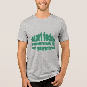 Start Vandaag Morgen Is Niet Gegarandeerd Motivati Tri-Blend Shirt