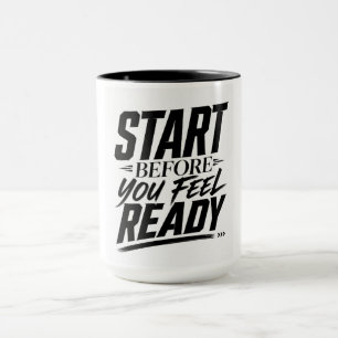 Start Voordat Je Klaar Voelt Motiverende Spreuk Mok