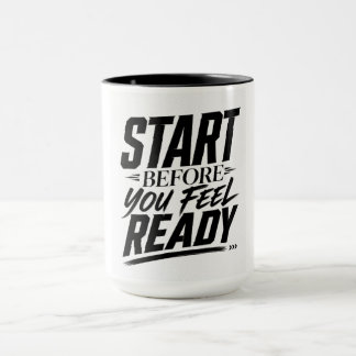 Start Voordat Je Klaar Voelt Motiverende Spreuk Mok