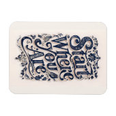 Start Where You Are Inspirational Decorative  Magneet (Horizontaal)