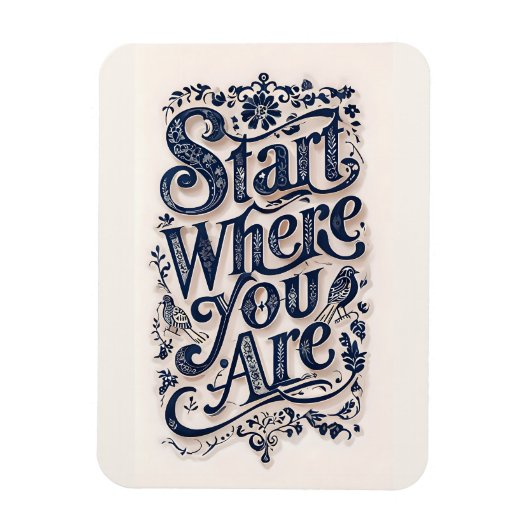 Start Where You Are Inspirational Decorative  Magneet (Verticaal)