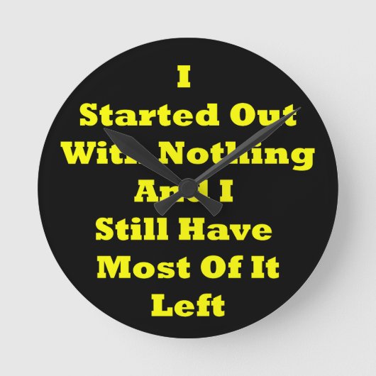 Started Out With Nothing Sarcastic Ronde Klok (Voorkant)