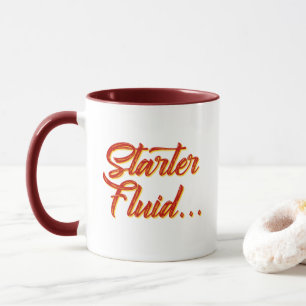 Starter Fluid mok   Funny Coffee Gift Mok