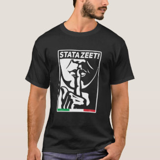 STATAZEET BE Quiet STATAZIT Grappig Italiaans-Amer T-shirt