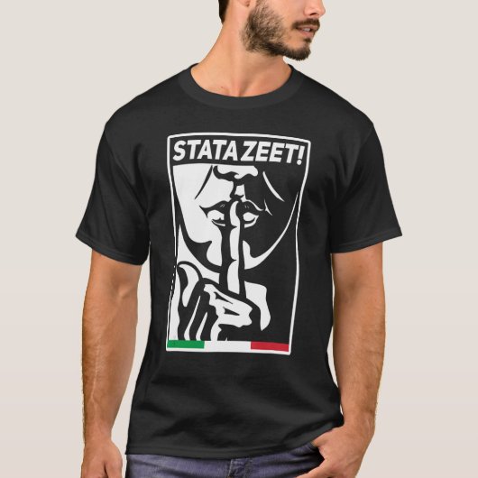 STATAZEET BE Quiet STATAZIT Italiaans-Amerikaanse  T-shirt (Voorkant)
