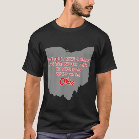 State Of Ohio We Don't Give A For Michigan  T-shirt (Voorkant)