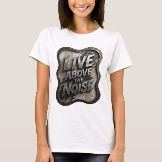 Statement Silver LIVE ABOVE THE NOISE Slogan T-shi T-shirt (Voorkant)