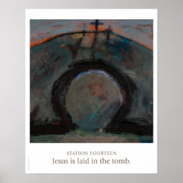 Station Fourteen: Jesus is laid in the tomb. Poster