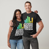 Statistics Mean Never Having To Say You're Certain T-shirt (Unisex)