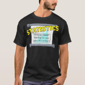 Statistiek betekent dat je nooit zeker hoeft te zi t-shirt (Voorkant)