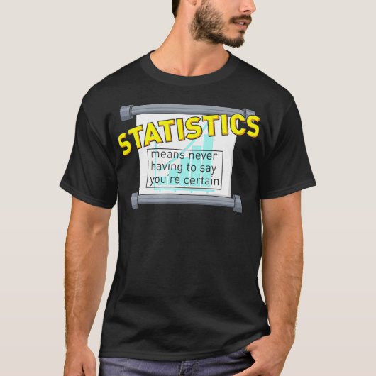 Statistiek betekent dat je nooit zeker hoeft te zi t-shirt (Voorkant)