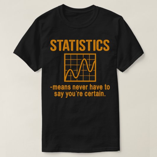 Statistieken betekent dat je nooit Youx27re Cert h T-shirt (Design voorkant)
