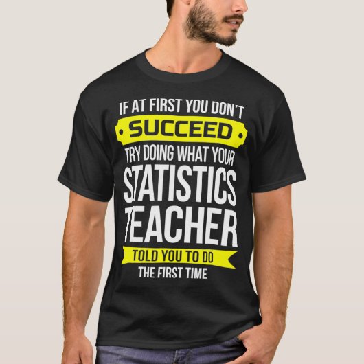 Statistieken Leraar Als het je eerst niet lukt T-shirt (Voorkant)
