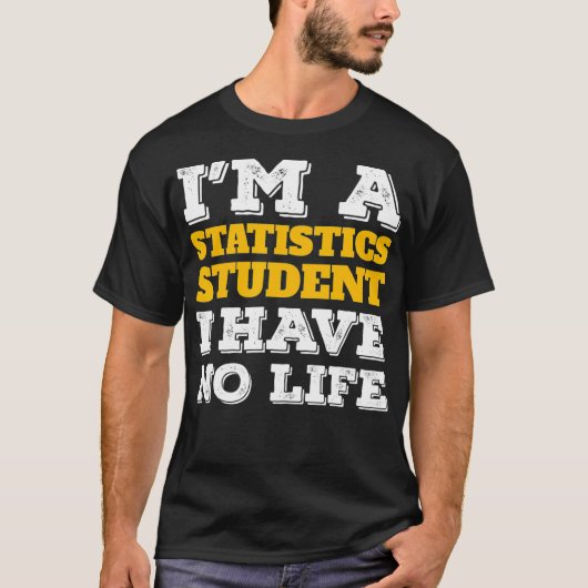Statistieken Shirt I m a Statistics Student Ive No (Voorkant)