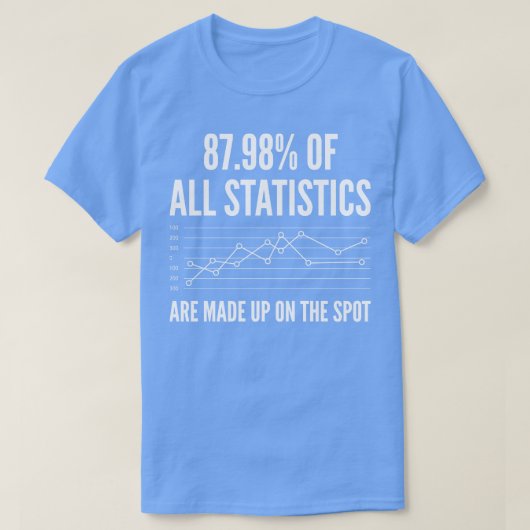 Statistieken zijn samengesteld t-shirt (Design voorkant)