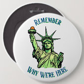 Statue of Liberty Remember Why We're Here Pin  Ronde Button 6,0 Cm (Voorkant /achterkant)