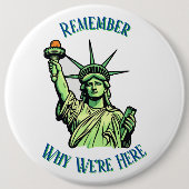Statue of Liberty Remember Why We're Here Pin  Ronde Button 6,0 Cm (Voorkant)