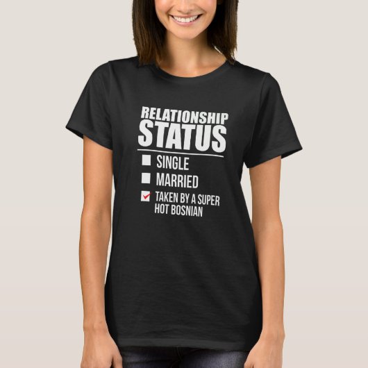 Status van het relatie door de Hot Bosnian Pride B T-shirt (Voorkant)