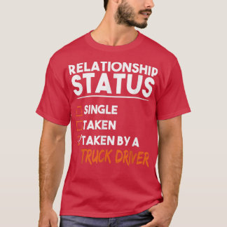 Status van het relatie door een vrachtwagenchauffe t-shirt
