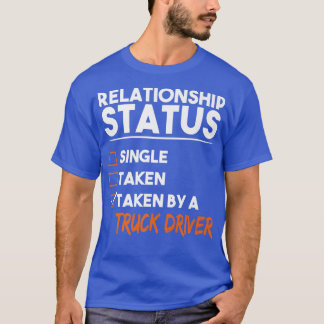 Status van het relatie door een vrachtwagenchauffe t-shirt