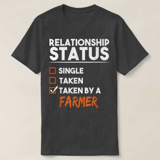 Status van relatie door een boer Funny Sarcas T-shirt (Design voorkant)