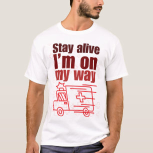 Stay Alive Ik ben op mijn weg Grappig T-shirt