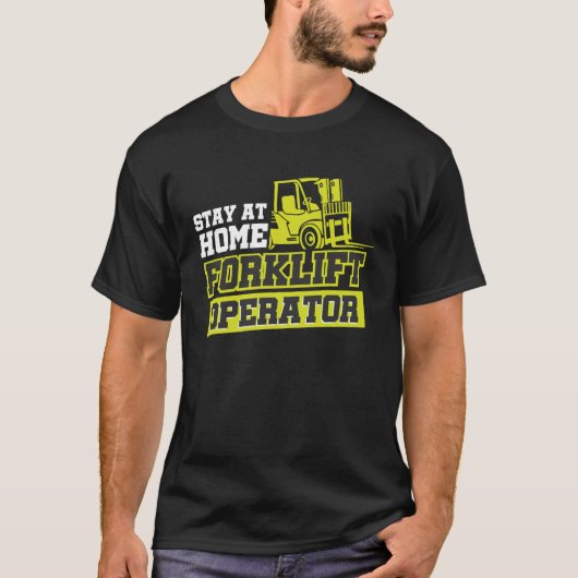 Stay At Home Forklift Operator T-shirt (Voorkant)