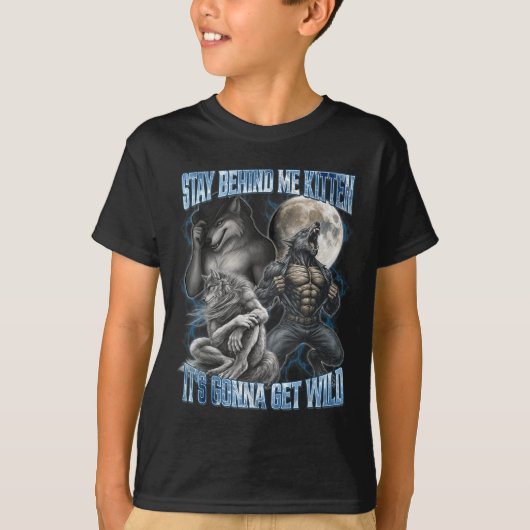 Stay Behind Me Kitten It's Gonna Get Wild Funny Al T-shirt (Voorkant)