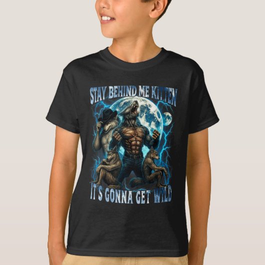 Stay Behind Me Kitten It's Gonna Get Wild Funny Al T-shirt (Voorkant)