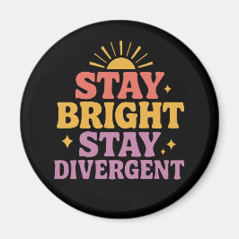 Stay Bright, Stay Divergent Magneet