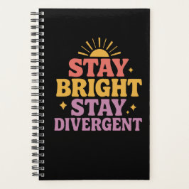 Stay Bright, Stay Divergent Planner