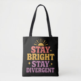 Stay Bright, Stay Divergent Tote Bag