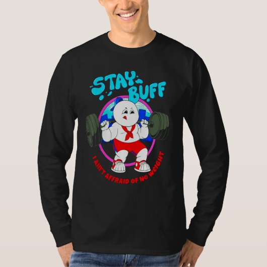 Stay Buff I Ain't Afraid Of No Weights Gym Bodybui T-shirt (Voorkant)