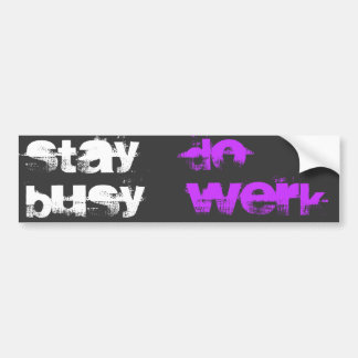 STAY BUSY, DOE WERK BUMPERSTICKER
