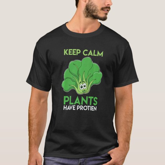 Stay Calm Even Plants Have Protein   T-shirt (Voorkant)