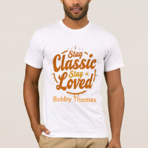 Stay Classic Stay Loved T-shirt