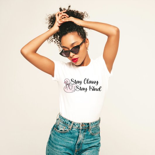"Stay Classy Stay Kind" Elegant T-shirt