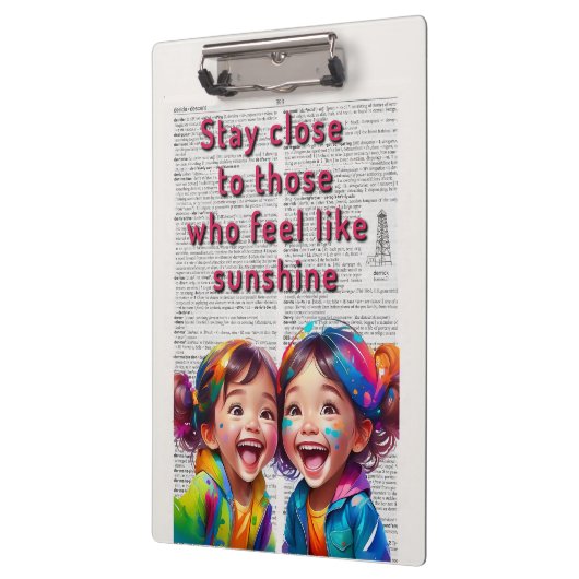 Stay Close to those who feel like Sunshine Klembord (Links)