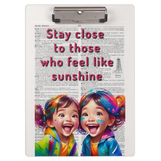 Stay Close to those who feel like Sunshine Klembord (Voorkant)