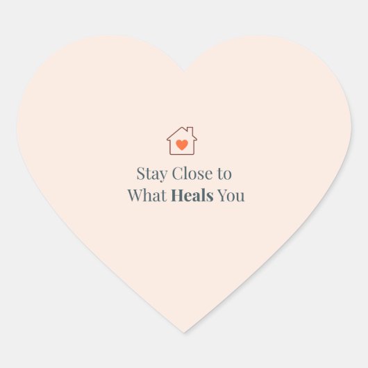 Stay Close to What Heals You Minimal Motivational  Hart Sticker (Voorkant)